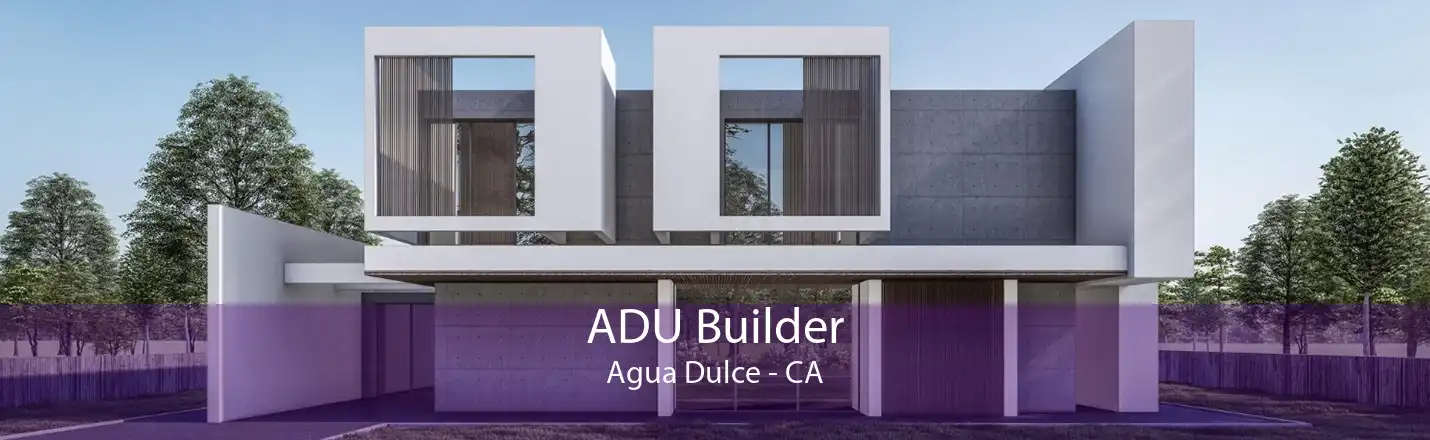 ADU Builder Agua Dulce - CA