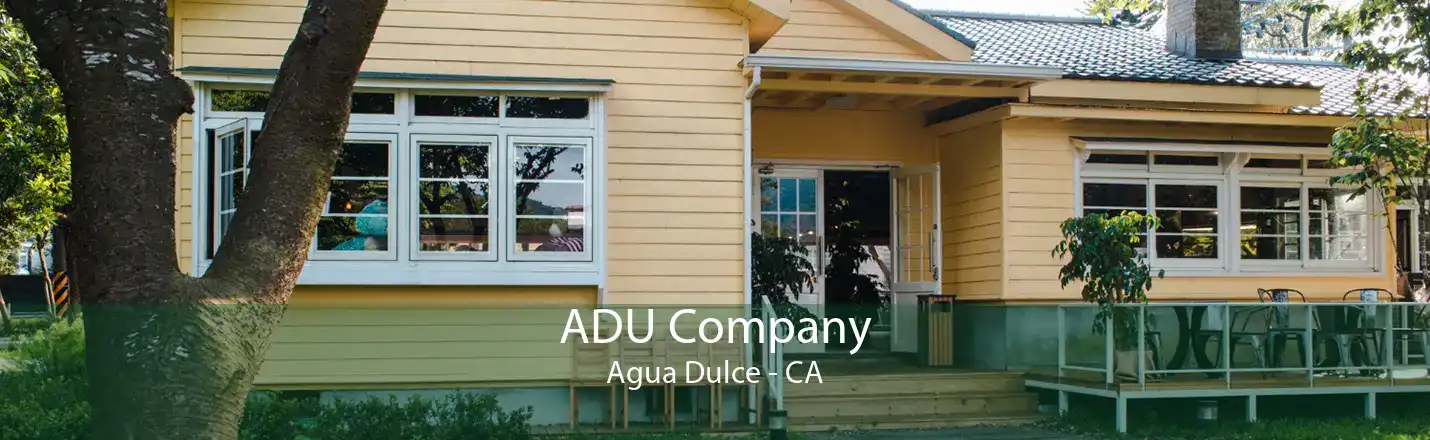ADU Company Agua Dulce - CA